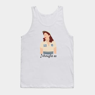 A League of Their Own | Greta Gill 'I thought so' Tank Top